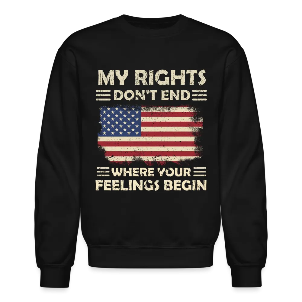 My Rights Don't End Where Your Feelings Begin Sweatshirt