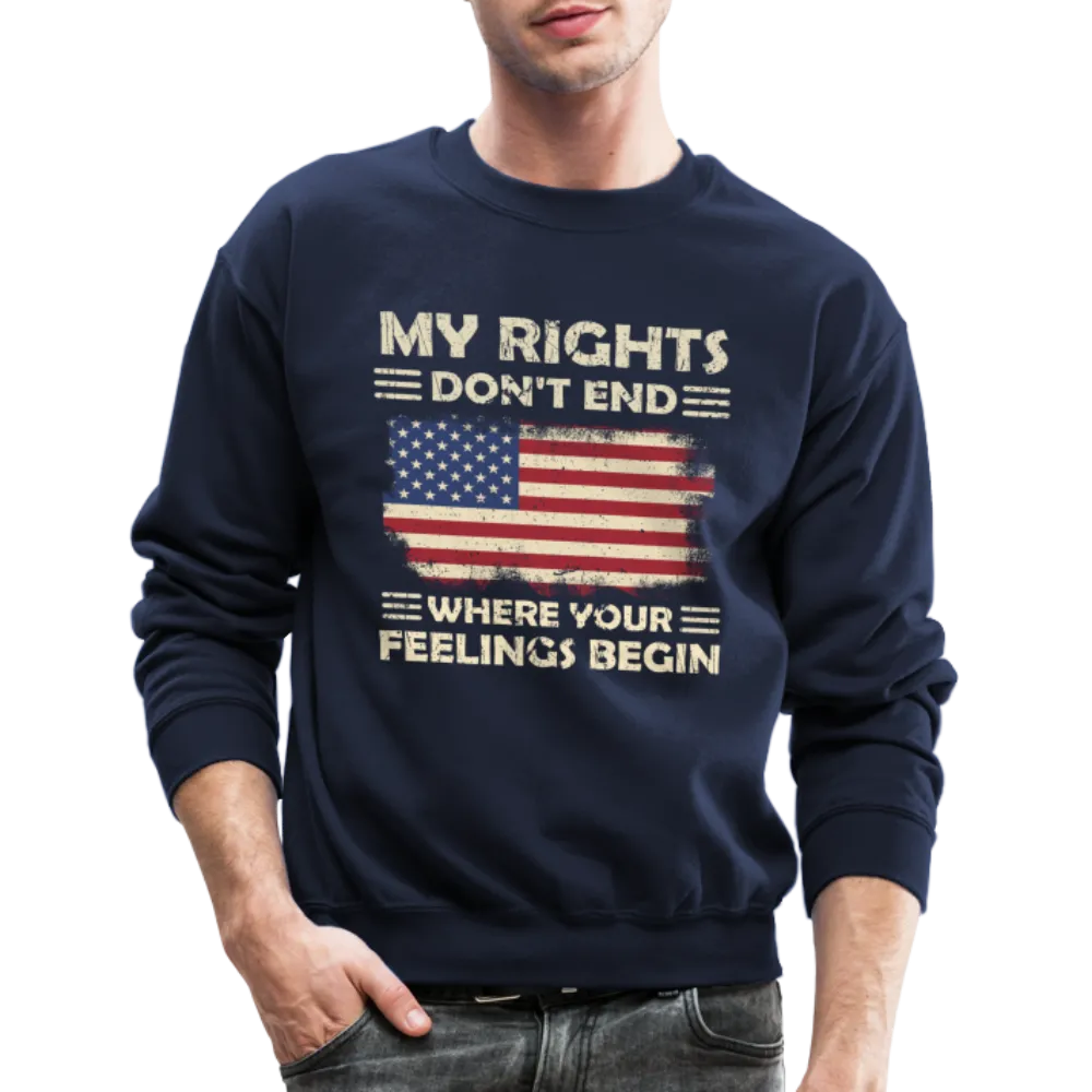 My Rights Don't End Where Your Feelings Begin Sweatshirt