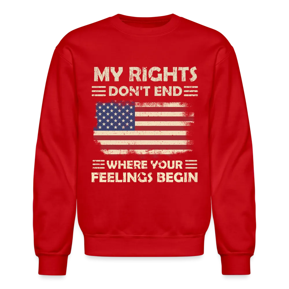 My Rights Don't End Where Your Feelings Begin Sweatshirt