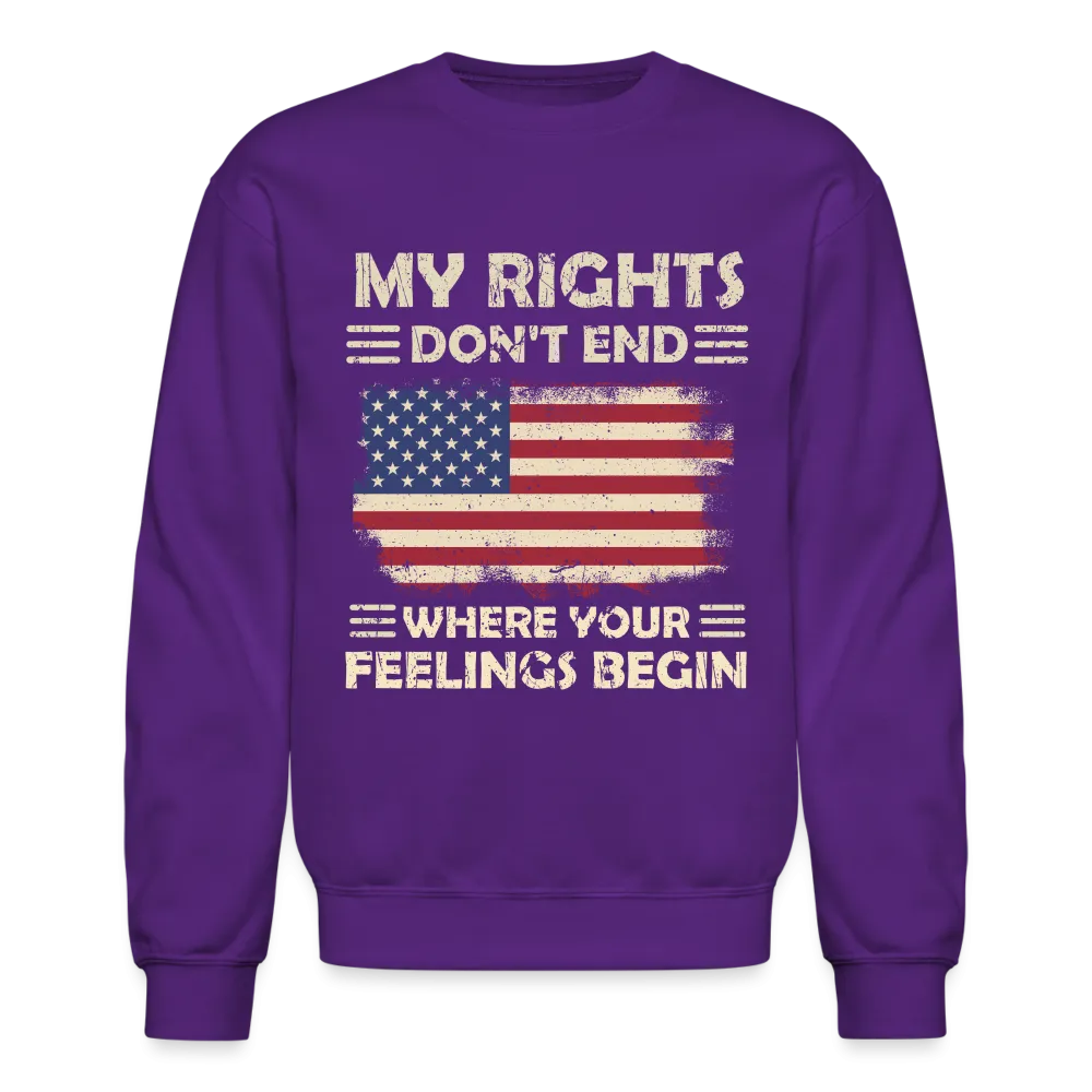 My Rights Don't End Where Your Feelings Begin Sweatshirt