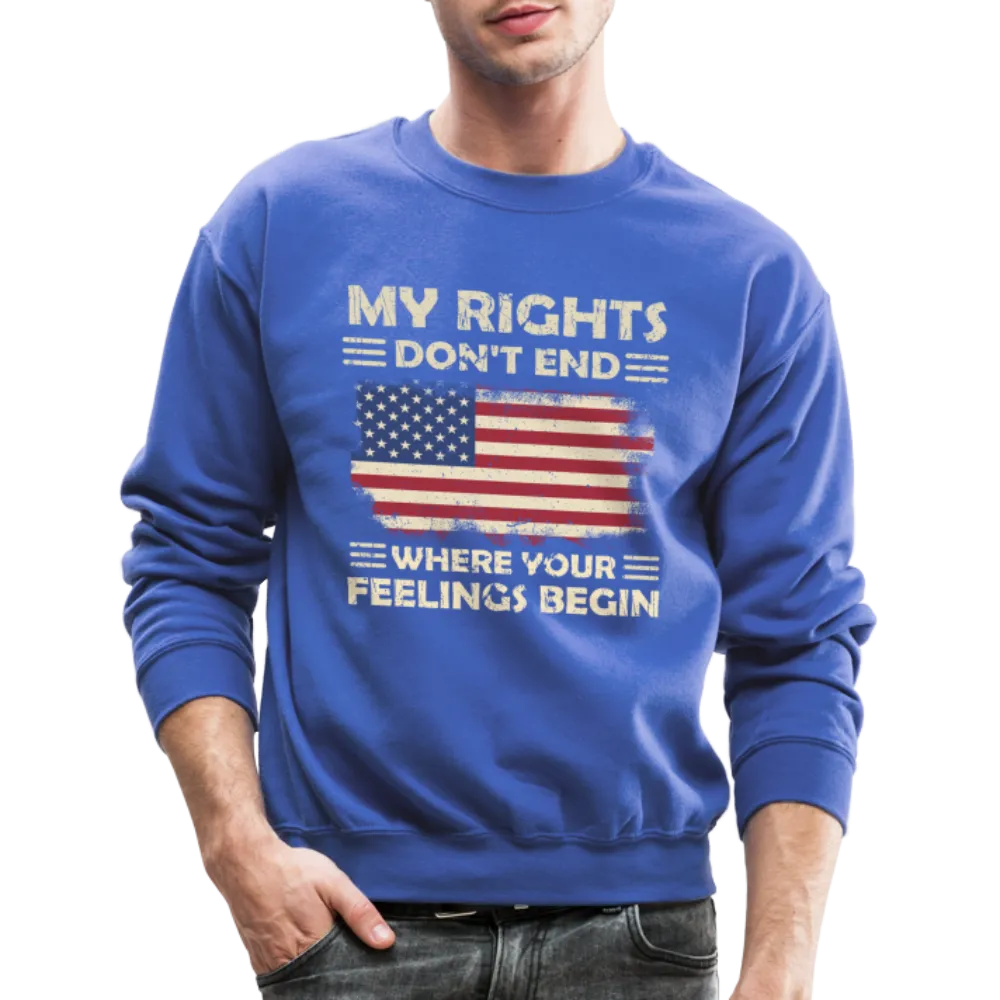 My Rights Don't End Where Your Feelings Begin Sweatshirt
