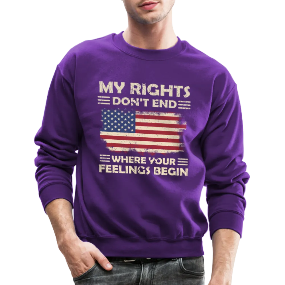 My Rights Don't End Where Your Feelings Begin Sweatshirt