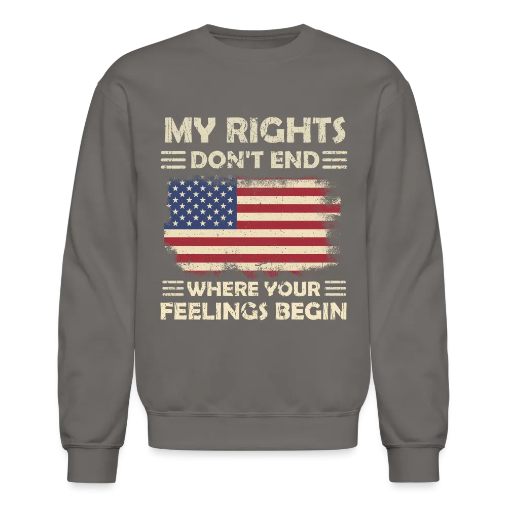 My Rights Don't End Where Your Feelings Begin Sweatshirt