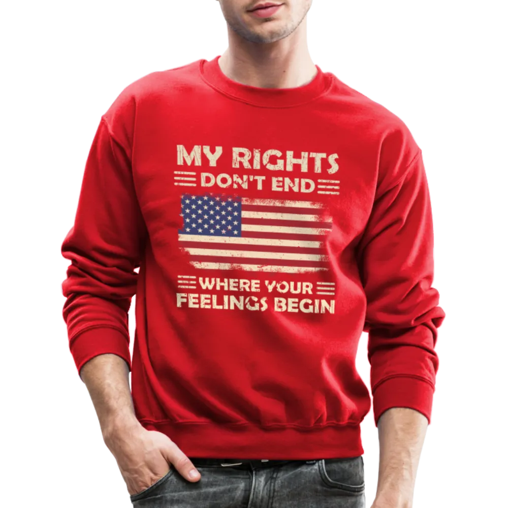 My Rights Don't End Where Your Feelings Begin Sweatshirt