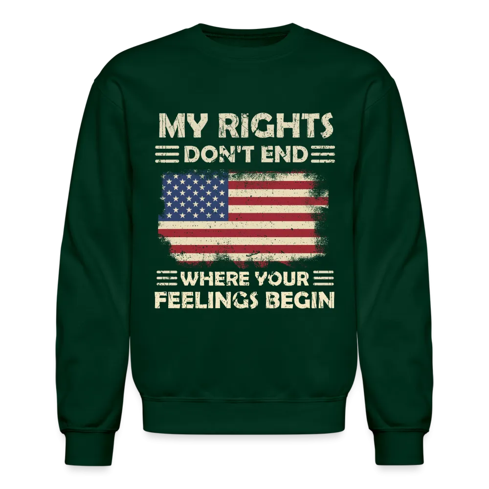 My Rights Don't End Where Your Feelings Begin Sweatshirt