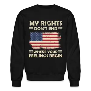 My Rights Don't End Where Your Feelings Begin Sweatshirt