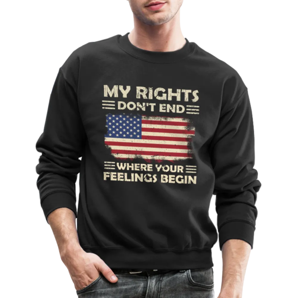 My Rights Don't End Where Your Feelings Begin Sweatshirt