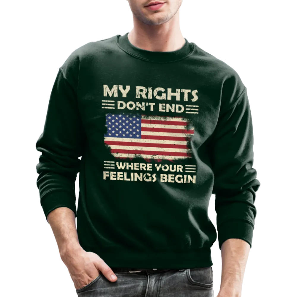 My Rights Don't End Where Your Feelings Begin Sweatshirt