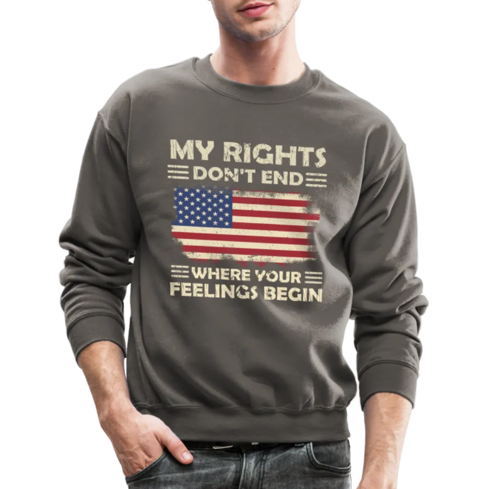 My Rights Don't End Where Your Feelings Begin Sweatshirt