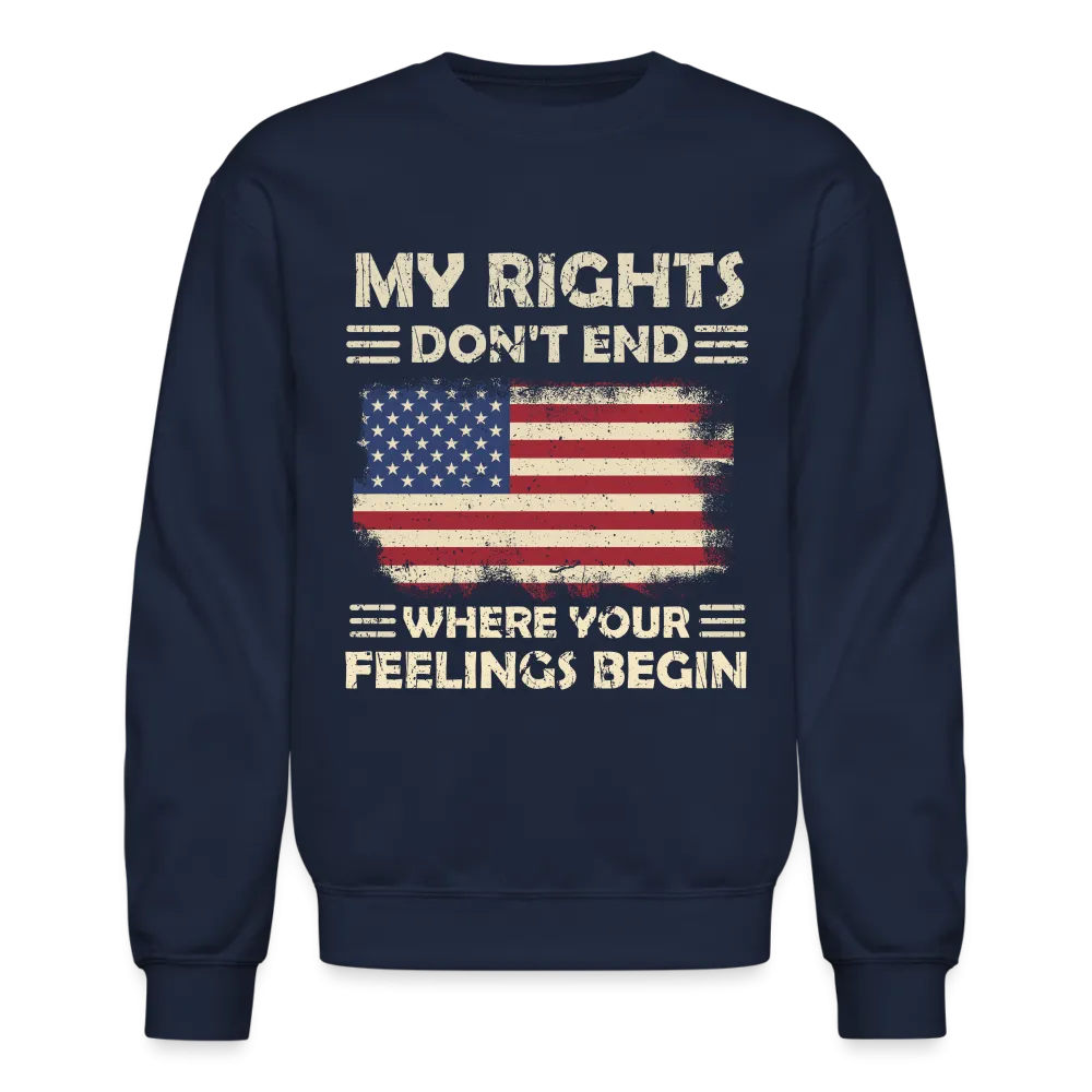 My Rights Don't End Where Your Feelings Begin Sweatshirt